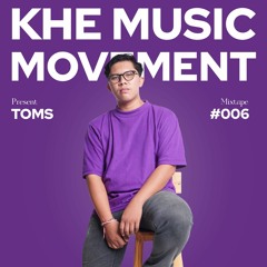 KHE Music Movement Mixtape #006 Present Tomz