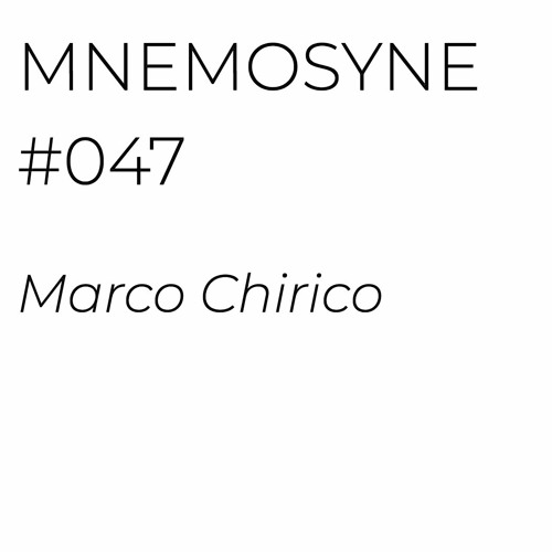 MNEMOSYNE #047 - MARCO CHIRICO
