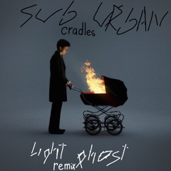 Sub Urban - Cradles (Light Ghost Remix)