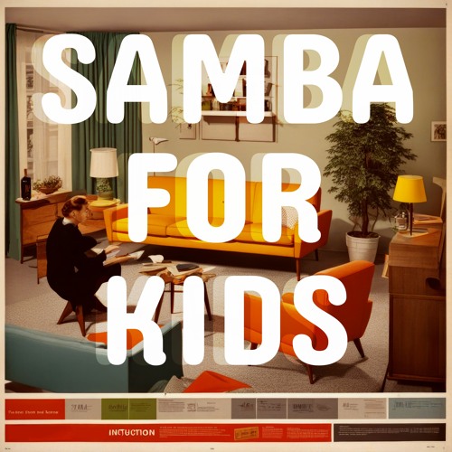Stream Samba for Kids by Cubesat | Listen online for free on SoundCloud