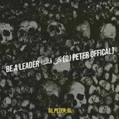 Be A Leader- كن قائدآ {DJ_Peter_Gl Official}