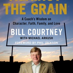 (PDF) Download Against the Grain: A Coach's Wisdom on Character, Faith, Family, and Love BY : B