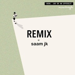 Hook, Jab Or An Uppercut (Saam Jk Remix)