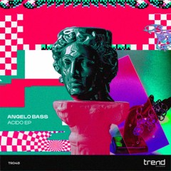 PREMIERE: Angelo Bass - Still Acido [Trend Records]