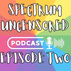 Spectrum Uncensored - Episode Two - Jasmine - ND Adult - Autistic with Complex PTSD
