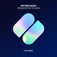 Dylhen Presents Pattern Radio - 012