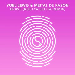 Yoel Lewis & Meital De Razon - Brave (Kostya Outta Remix)