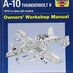 [Access] PDF 📄 Fairchild Republic A-10 Thunderbolt II: 1972 to date (all marks) (Own