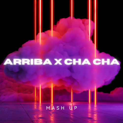 Arriba X Cha Cha