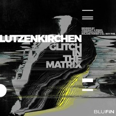 Glitch In The Matrix (Dub) [Glitch In The Matrix EP 3/6]