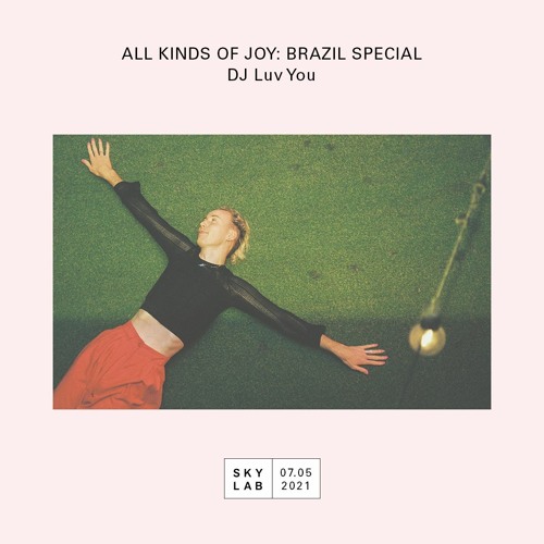 All Kinds Of Joy E8 Brazil Special - Skylab Radio