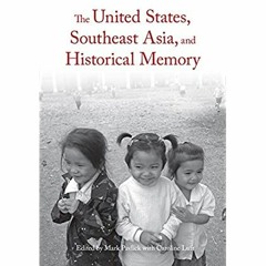 [eBook] ⚡️ DOWNLOAD The United States  Southeast Asia  and Historical Memory