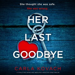 Her Last Goodbye by Carla Kovach, narrated by Alison Campbell
