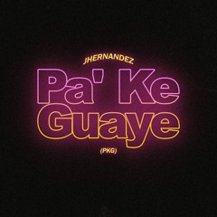 JHERNANDEZ - Pa' Ke Guaye