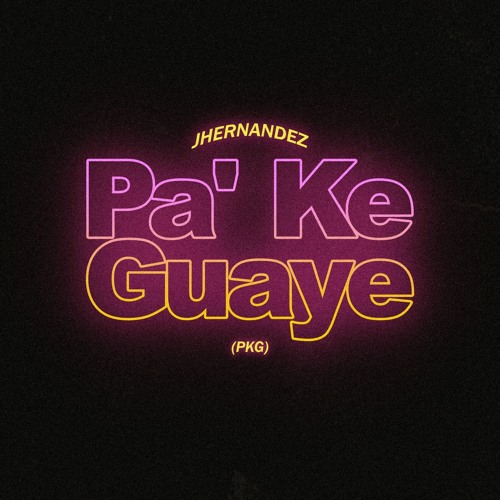 JHERNANDEZ - Pa' Ke Guaye