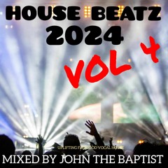 House Beatz 2024 Vol 4 Mixed By John The Baptist