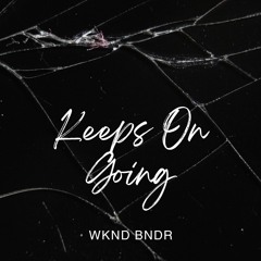 Keeps On Going (Extended Mix)-WKND BNDR
