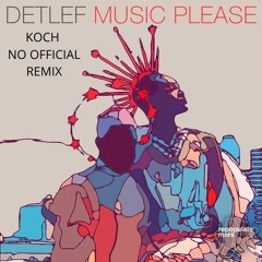 Music Please [Koch (CO) Remix](Free Download)