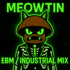 [meowtin] EBSM / EBM / INDUSTRIAL MIX / DARK HORROR EVIL TRIBAL BASS