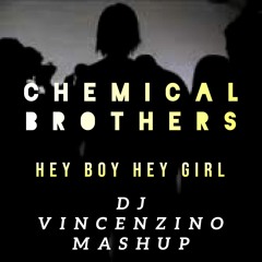 Chemical Brothers - Hey Boy Hey Girl (Dj Vincenzino Mashup)