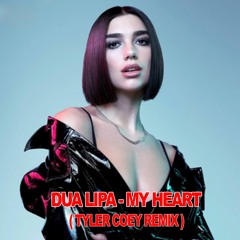 Dua Lipa - My Heart (Tyler Coey Remix) FREE DOWNLOAD