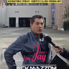 Jack Mazzoni & SponJay - Roberto e Allora (Original Mix).wav