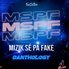 😈Danthology - Mizik Sé Pa Fake (MSPF) (feat TwiSsta X Bizon 2022🎧