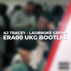 AJ Tracey - Ladbroke Grove (ERA00 UKG BOOTLEG)