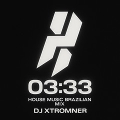 House Music Brazilian Club Mix 2025 | 03:33 – DJ XTROMNER (Deep & Groovy Set)