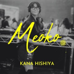 MEOKO Podcast Series | Kana Hishiya