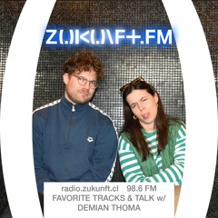 ZUKUNFT.FM – FAVORITE TRACKS w/ Demian Thoma