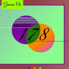 Groove On: Session 178
