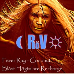 Fever Ray - Coconut (Rich Vaporz Blåst Högtalare Recharge)