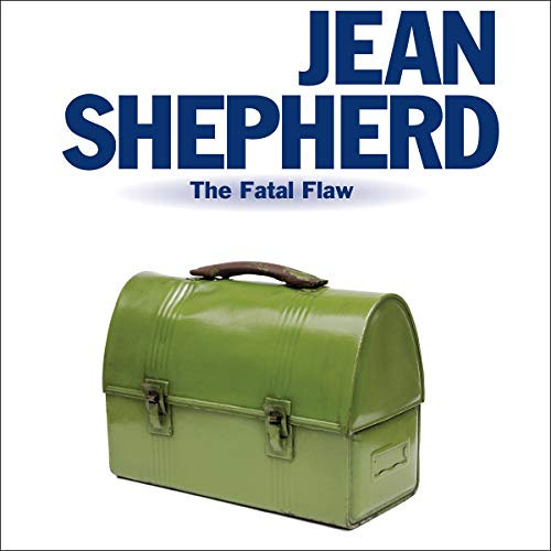 FREE KINDLE 📕 Jean Shepherd: The Fatal Flaw by  Original Radio Broadcast,Jean Shephe