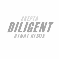 Skepta - Diligent (ATNAT Remix)