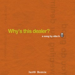 Niko B - Why's This Dealer? (JustG Remix)