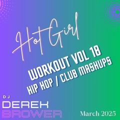 Hot Girl Workout Vol 18 (Hip Hop / Club Mashups / Throwbacks) March 2025 - CLEAN