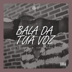 Bala Da Tua Voz Feat. Espaço Aéreo