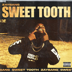 Zaybang - Sweet Tooth