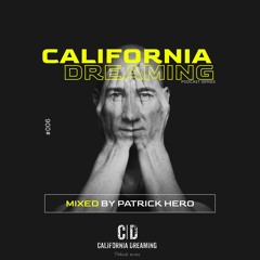 California Dreaming Podcast #006 By Patrick Hero