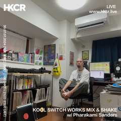 KOOL SWITCH WORKS MIX & SHAKE w/ Pharakami Sanders - 30/07/2024