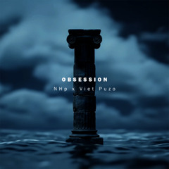 OBSESSION - NHp x Viet Puzo
