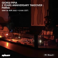 Giorgi Pipia 2 Years Anniversary Takeover : Parna - 30 Avril 2022