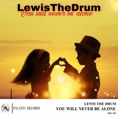Lewis The Drum - You Will Never Be Alone
