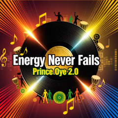 Energy Never Fails (Afrobeat New Release 2025)