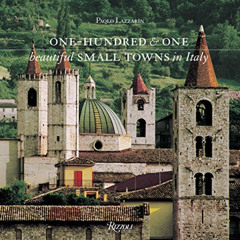 [Get] PDF 📁 One Hundred & One Beautiful Small Towns in Italy (Rizzoli Classics) by
