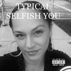 Typical Selfish You