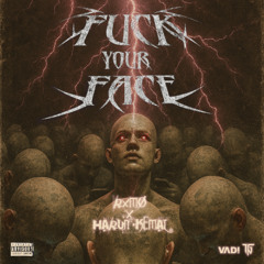 F*CK YOUR FACE [FREEDL]