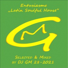 Entusiasmo 28 (Latin Soulful House) 2021  DJ GM
