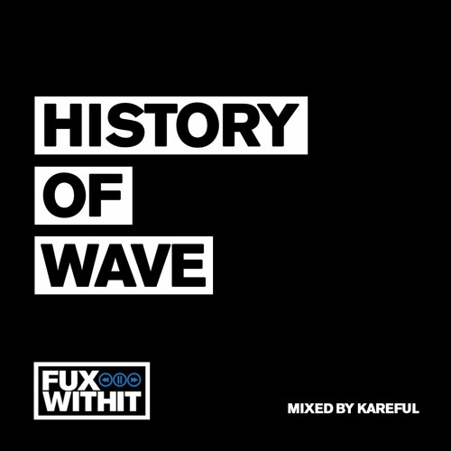 Kareful's History Of Wave Mix
